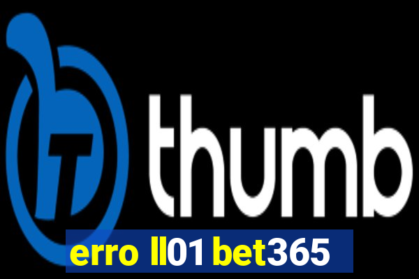 erro ll01 bet365